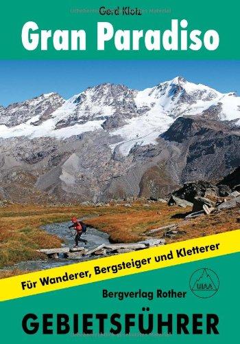 Gran Paradiso. Gebietsführer. Für Wanderer, Bergsteiger und Kletterer