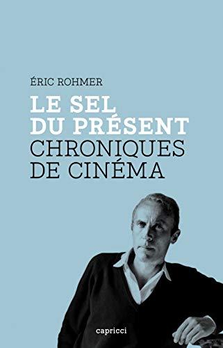 Le sel du présent : chroniques de cinéma