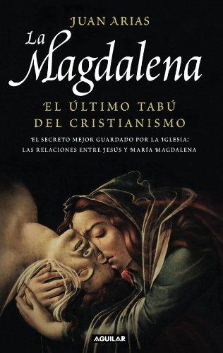 La Magdalena. El último tabú del Cristianismo