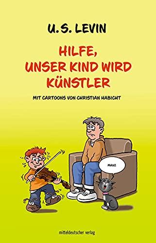 Hilfe, unser Kind wird Künstler: Mit Cartoons von Christian Habicht