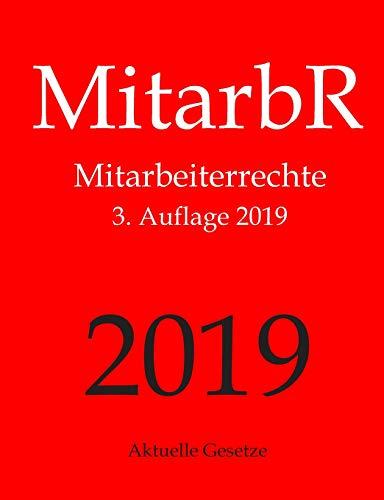 MitarbR, Mitarbeiterrechte, Aktuelle Gesetze: Wichtige Gesetze zu Arbeitnehmerrechten: Kündigungsschutz, Teilzeit, Befristung, Arbeitszeit, Urlaub, ... Mutterschutz, Elterngeld, Elternzeit