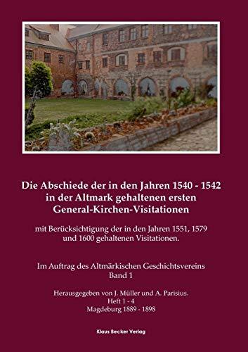 Die Abschiede der in den Jahren 1540-1542 in der Altmark gehaltenen ersten General-Kirchen-Visitation mit Berücksichtigung der in den Jahren 1551, ... Band II, Magdeburg, Salzwedel 1907-1929