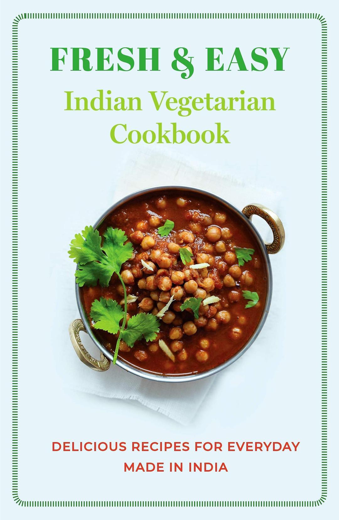 Fresh & Easy Indian Vegetarian Cookbook Delicious Recipes for Every Day