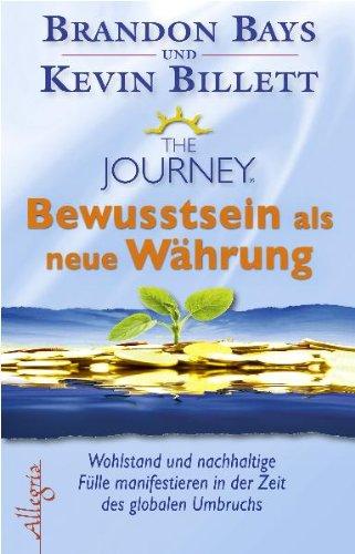 The Journey  - Bewusstsein als neue Währung: Wohlstand und Fülle in der Zeit des globalen Umbruchs: Wohlstand und nachhaltige Fülle manifestieren in der Zeit des globalen Umbruchs