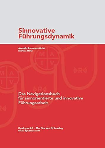 Sinnovative Führungsdynamik: Das Navigationsbuch für sinnorientierte und innovative Führungsarbeit