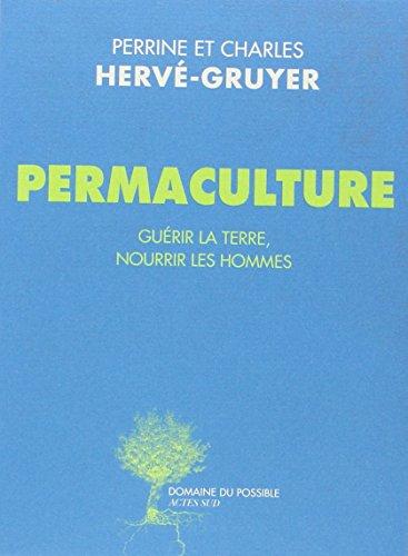 Permaculture : guérir la Terre, nourrir les hommes