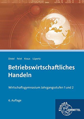 Betriebswirtschaftliches Handeln: Wirtschaftsgymnasium Jahrgangsstufen 1 und 2