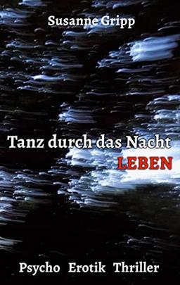 Tanz durch das Nacht Leben: Psycho Erotik Thriller