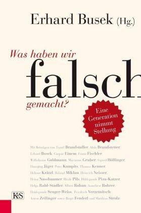 Was haben wir falsch gemacht?: Eine Generation nimmt Stellung