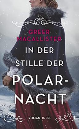 In der Stille der Polarnacht: Roman | Dreizehn mutige Frauen im Kampf gegen das ewige Eis (insel taschenbuch)