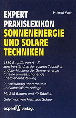 expert Praxislexikon Sonnenenergie und solare Techniken: 1880 Begriffe von A - Z zum Verständnis der solaren Techniken und zur Nutzung der ... Energiebereitstellung (expert Lexikon)