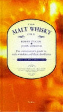 The Malt Whisky File: The Connoisseur's Guide to Malt Whiskies and Their Distilleries