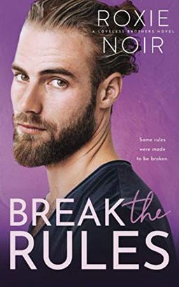 Break the Rules: A Brother's Best Friend Romance (Loveless Brothers, Band 3)