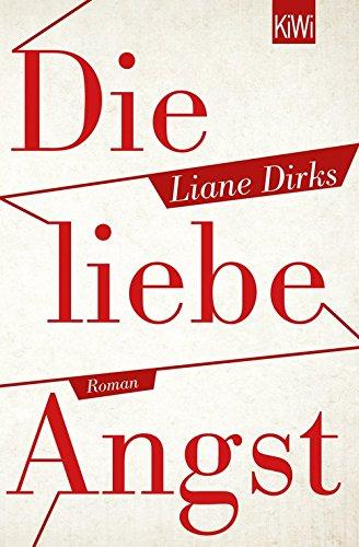 Die liebe Angst: Roman (KiWi)