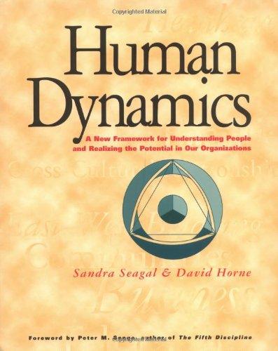 Human Dynamics: A New Framework for Understanding People and Realizing the Potential in Our Organizations