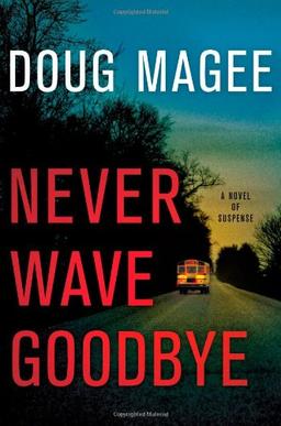 Never Wave Goodbye: A Novel of Suspense