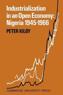 Industrializatn Open Econ: Nigeria: Nigeria 1945?1966