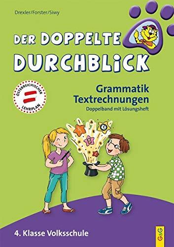 Der doppelte Durchblick - Grammatik, Textrechnungen: 4. Klasse Volksschule (Ich hab den Durchblick)