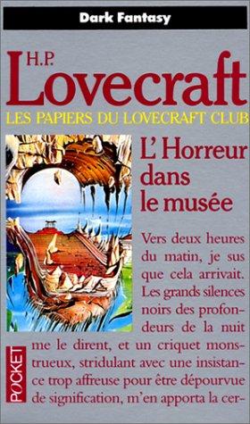 Les papiers du Lovecraft club. L'horreur dans le musée : les révisions de H. P. Lovecraft