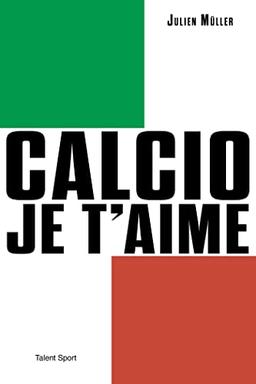 Calcio je t'aime : l'âge d'or du footbal italien