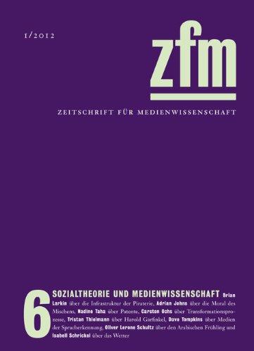 Zeitschrift für Medienwissenschaft 6: Sozialtheorie und Medienforschung