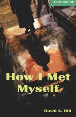 How I Met Myself Level 3 (Cambridge English Readers)