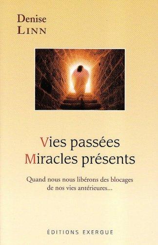 Vies passées, miracles présents : quand nous nous libérons des blocages de nos vies antérieures...