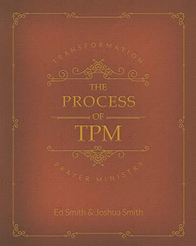 The Process of Transformation Prayer Ministry: *First Edition*