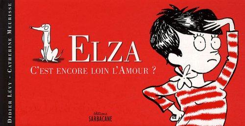 Elza. Vol. 2. C'est encore loin, l'amour ?