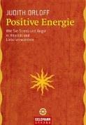 Positive Energie: Wie Sie Stress und Angst in Vitalität und Liebe verwandeln