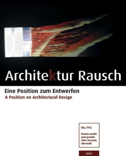 Architektur Rausch: Eine Position zum Entwerfen