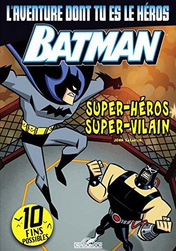 Batman : super-héros, super-vilain : l'aventure dont tu es le héros