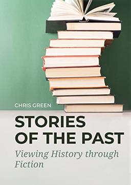 Stories of the Past: Viewing History Through Fiction (Sidestone Press Dissertations)