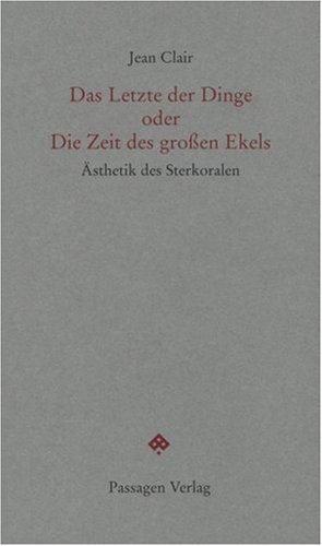 Das Letzte der Dinge oder Die Zeit des großen Ekels. Ästhetitk der Sterkoralen