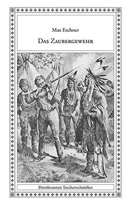 Das Zaubergewehr: Zwei Erzählungen aus dem Wilden Westen (Taschenschmöker aus Vergangenheit und Gegenwart)