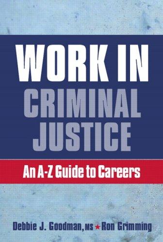 Work in Criminal Justice: An A-z Guide to Careers: An A-Z Guide to Careers in Criminal Justice