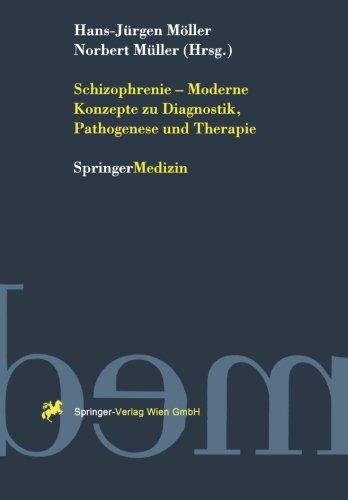 Schizophrenie - Moderne Konzepte zu Diagnostik, Pathogenese und Therapie