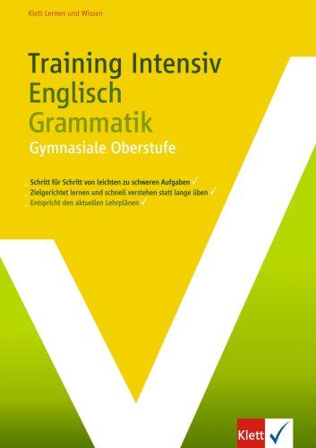 Training Intensiv Englisch Grammatik: Gymnasiale Obestufe. Schritt für Schritt Grammatik sicher beherrschen. zielgerichtet lernen und schnell verstehen. der komplette Lernstoff mit Lösungen