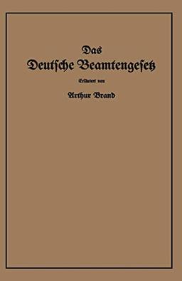 Das Deutsche Beamtengesetz (DBG): vom 26. Januar 1937 mit der amtlichen Begründung, den Durchführungs-, Ausführungs- und Ergänzungsvorschriften