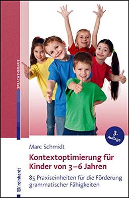 Kontextoptimierung für Kinder von 3-6 Jahren: 85 Praxiseinheiten für die Förderung grammatischer Fähigkeiten