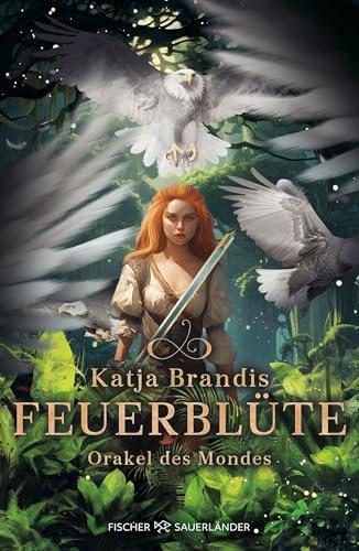 Feuerblüte – Orakel des Mondes: Fantasy-Trilogie ab 12 Jahren von Bestsellerautorin Katja Brandis