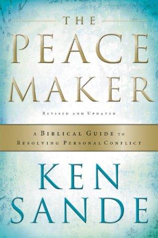 The Peacemaker: A Biblical Guide to Resolving Personal Conflict