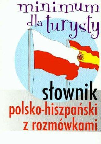 Słownik polsko-hiszpański z rozmówkami Minimum dla turysty (MINIMUM TURYSTY)