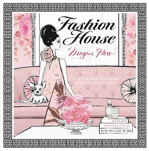 Fashion House: Illustrated Interiors from the Icons of Style