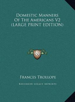 Domestic Manners Of The Americans V2 (LARGE PRINT EDITION)