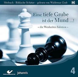 Eine tiefe Grube ist der Mund ...!: Die Weisheiten Salomos