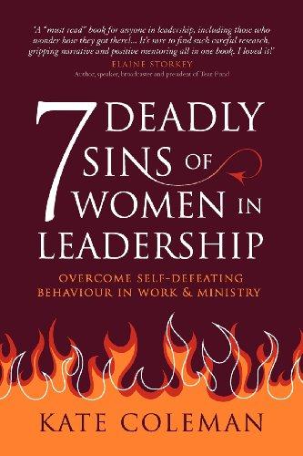 7 Deadly Sins of Women in Leadership: Overcome Self-Defeating Behaviour in Work and Ministry