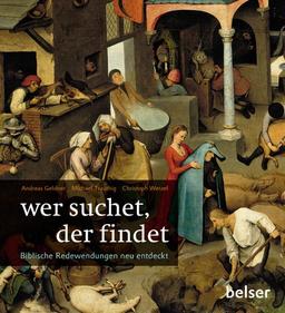 Wer suchet, der findet: Biblische Redewendungen neu entdeckt