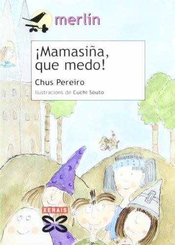 ¡Mamasiña, que medo! (INFANTIL E XUVENIL - MERLÍN - De 9 anos en diante)