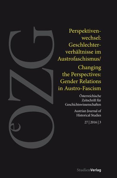 Perspektivenwechsel: Geschlechterverhältnisse im Austrofaschismus. Changing the Perspectives: Gender Relations in Austro-Fascsim